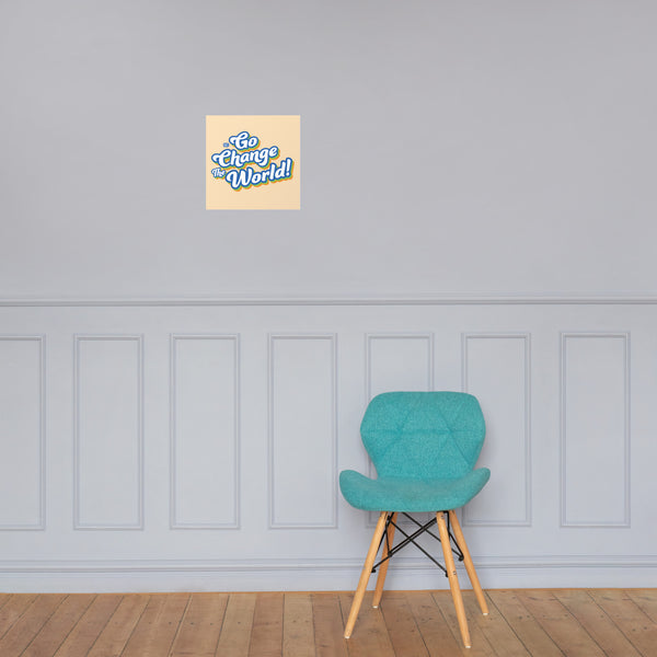 Go Change The World Poster