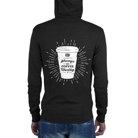 Always Be Coffee Worthy Unisex Zip Hoodie