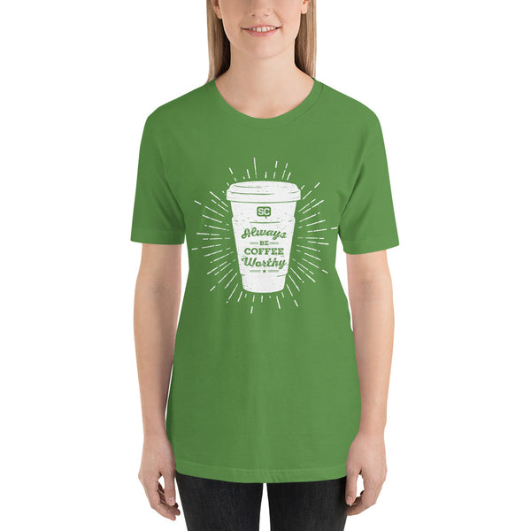 Always Be Coffee Worthy Unisex T-Shirt